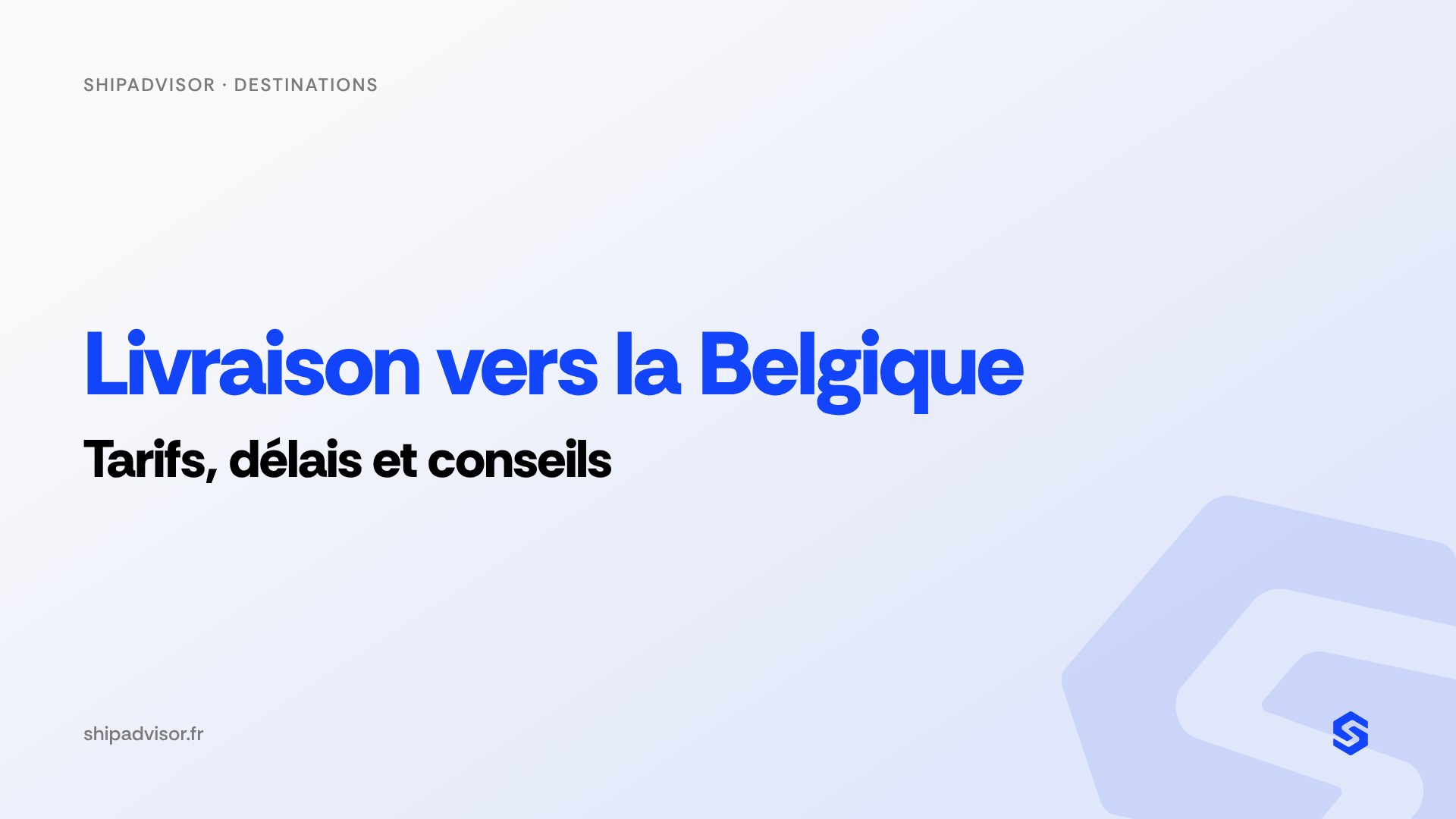 Livraison vers la Belgique : tarifs, délais et conseils